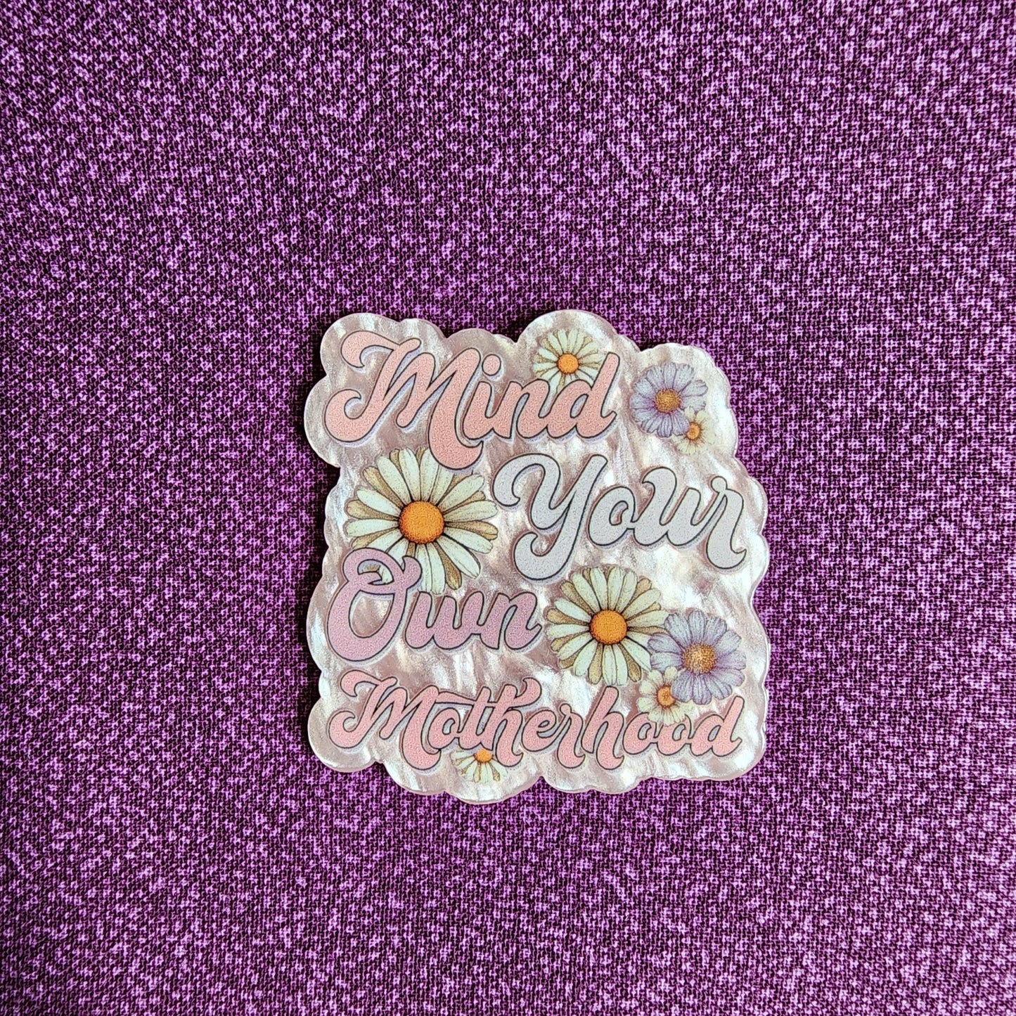 Badge Reel - Mind your own Motherhood