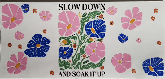 Slow Down & Soak it Up